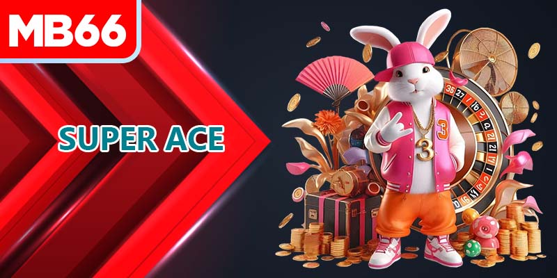 Super ACE มีคุณสมบัติพิเศษที่ควรใส่ใจ